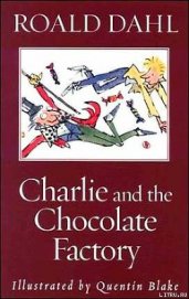 Книга Charlie and the Chocolate Factory Charlie and the Chocolate Factory